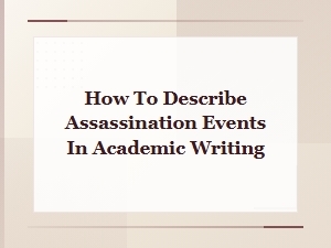 Describing Assassination Events in Academic Writing