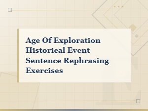 Age of Exploration Historical Event Sentence Rephrasing Exercises