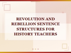 Revolution and Rebellion Sentence Structures for History Teachers