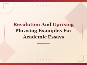 Revolution and Uprising Phrasing Examples for Academic Essays